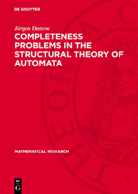 Completeness Problems in the Structural Theory of Automata by Jürgen Dassow