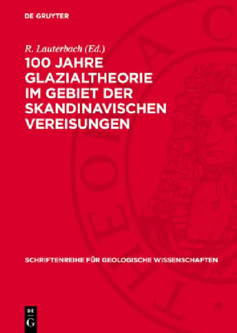100 Jahre Glazialtheorie Im Gebiet Der Skandinavischen Vereisungen by R. Lauterbach