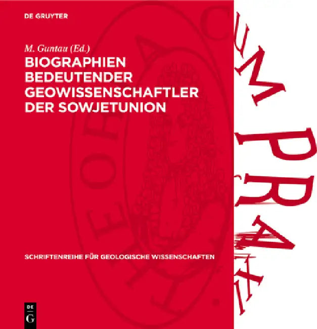 Biographien Bedeutender Geowissenschaftler Der Sowjetunion: 19 Biographische Darstellungen Zu Bedeutenden Gelehrten Der Russischen Und Sowjetischen Ge by M. Guntau