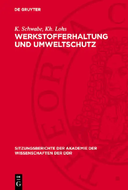 Werkstofferhaltung Und Umweltschutz: Aktuelle Probleme Der Chemischen Toxikologie (Unter Besonderer Berücksichtigung Der Umwelttoxikologischen Bewertu by K. Schwabe, Kh Lohs