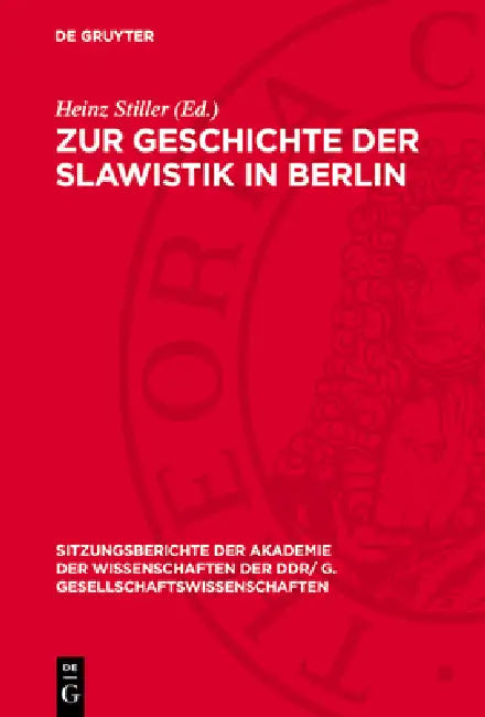 Zur Geschichte Der Slawistik in Berlin: Dem Wirken Hans Holm Bielfeldts Gewidmet by Heinz Stiller, Hans Holm