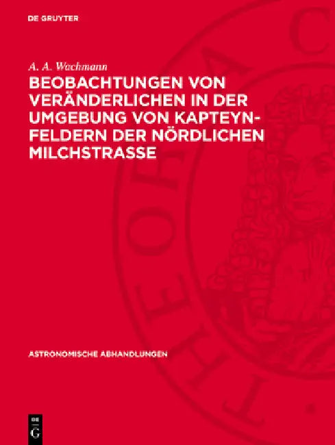 Beobachtungen Von Veränderlichen in Der Umgebung Von Kapteyn-Feldern Der Nördlichen Milchstraße: Teil II (Eichfeld 64) by A. A. Wachmann