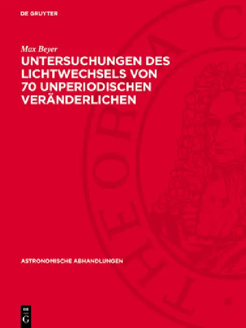 Untersuchungen Des Lichtwechsels Von 70 Unperiodischen Veränderlichen by Max Beyer