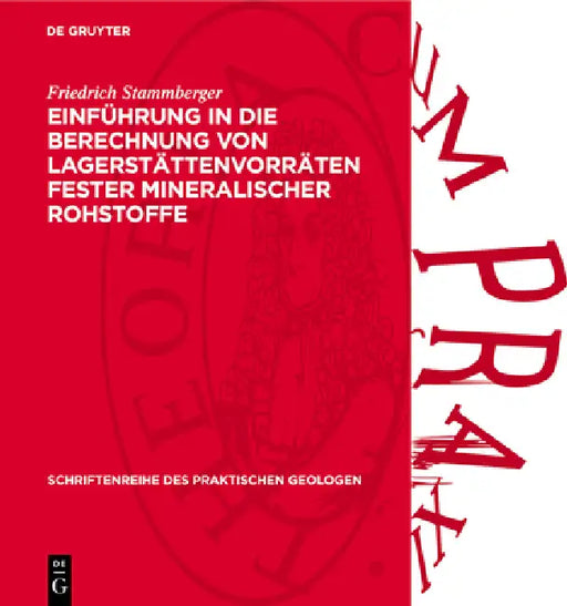 Einführung in Die Berechnung Von Lagerstättenvorräten Fester Mineralischer Rohstoffe: Unter Auswertung Der Arbeiten Sowjetischer Autoren by Friedrich Stammberger