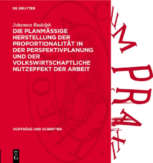 Die Planmässige Herstellung Der Proportionalität in Der Perspektivplanung Und Der Volkswirtschaftliche Nutzeffekt Der Arbeit by Johannes Rudolph