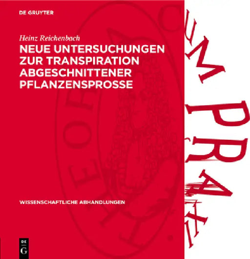 Neue Untersuchungen Zur Transpiration Abgeschnittener Pflanzensprosse: Ein Beitrag Zu Den Physiologischen Grundlagen Der Anwelkmethode Von Arland by Heinz Reichenbach