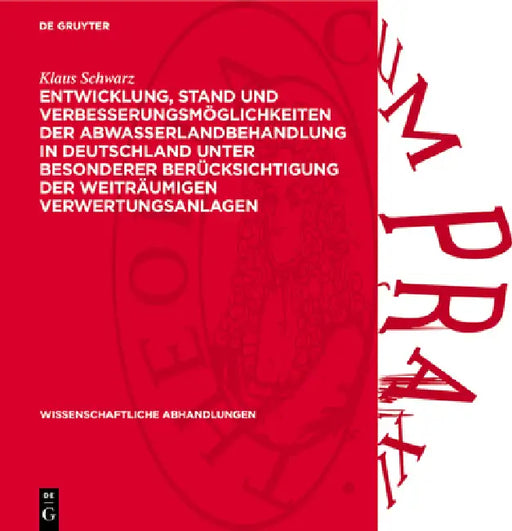 Entwicklung, Stand Und Verbesserungsmöglichkeiten Der Abwasserlandbehandlung in Deutschland Unter Besonderer Berücksichtigung Der Weiträumigen Verwert by Klaus Schwarz