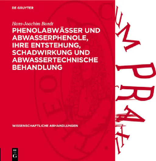 Phenolabwässer Und Abwasserphenole, Ihre Entstehung, Schadwirkung Und Abwassertechnische Behandlung: Eine Monographische Studie by Hans-Joachim Bandt
