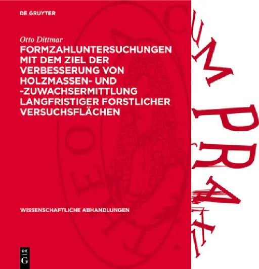 Formzahluntersuchungen Mit Dem Ziel Der Verbesserung Von Holzmassen- Und -Zuwachsermittlung Langfristiger Forstlicher Versuchsflächen by Otto Dittmar