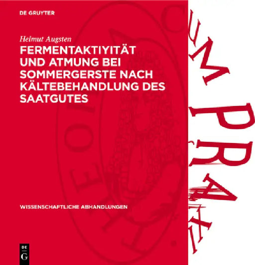 Fermentaktiyität Und Atmung Bei Sommergerste Nach Kältebehandlung Des Saatgutes by Helmut Augsten