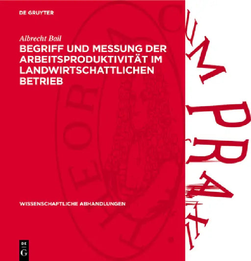 Begriff Und Messung Der Arbeitsproduktivität Im Landwirtschattlichen Betrieb by Albrecht Bail
