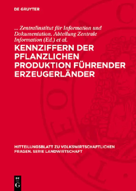 Kennziffern der pflanzlichen Produktion führender Erzeugerländer by Zentralinstitut Für Information Und Doku, Heinz Werner