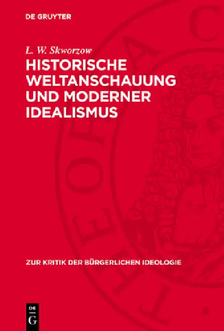 Historische Weltanschauung Und Moderner Idealismus by L. W. Skworzow