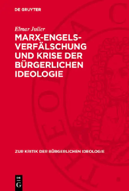 Marx-Engels-Verfälschung Und Krise Der Bürgerlichen Ideologie by Elmar Julier