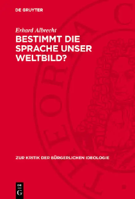 Bestimmt Die Sprache Unser Weltbild?: Zur Kritik Der Gegenwärtigen Bürgerlichen Sprachphilosophie by Erhard Albrecht