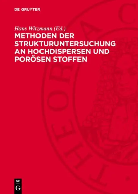 Methoden Der Strukturuntersuchung an Hochdispersen Und Porösen Stoffen by Hans Witzmann