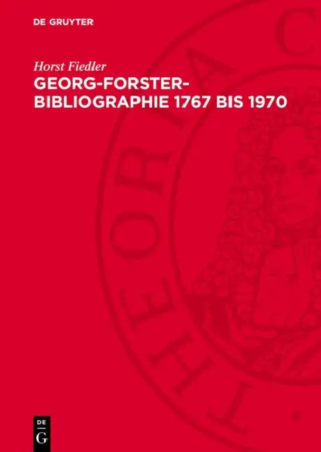 Georg-Forster-Bibliographie 1767 Bis 1970 by Horst Fiedler