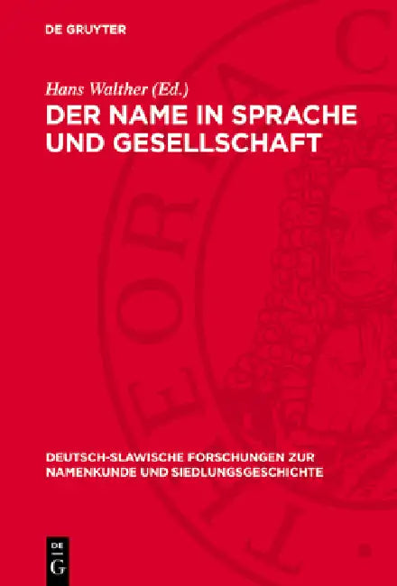 Der Name in Sprache Und Gesellschaft: Beiträge Zur Theorie Der Onomastik by Hans Walther