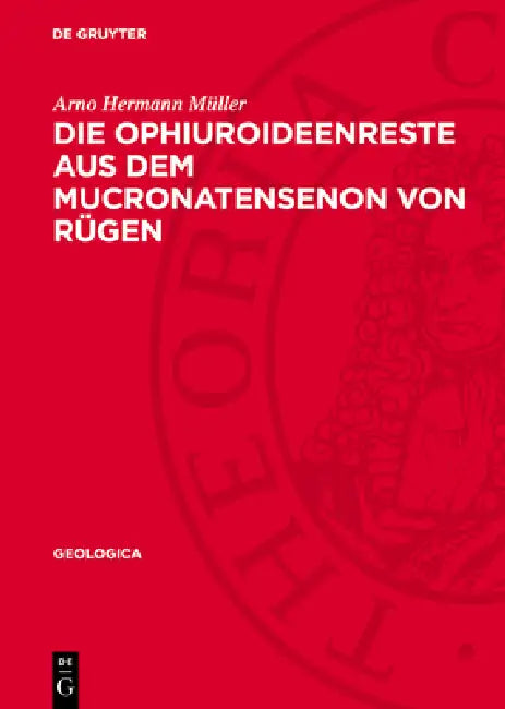 Die Ophiuroideenreste Aus Dem Mucronatensenon Von Rügen by Arno Hermann Müller