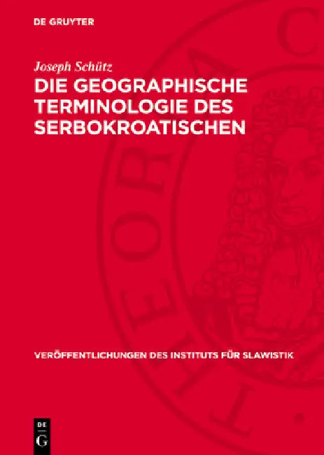 Die Geographische Terminologie Des Serbokroatischen by Joseph Schütz