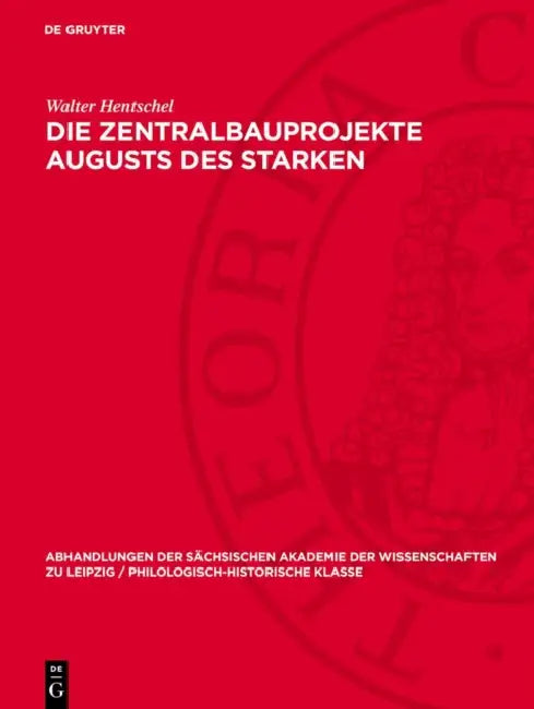 Die Zentralbauprojekte Augusts des Starken by Walter Hentschel