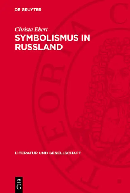 Symbolismus in Rußland: Zur Romanprosa Sologubs, Remisows, Belys by Christa Ebert