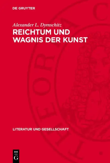 Reichtum Und Wagnis Der Kunst: Aufsätze Über Kunst Und Literatur by Alexander L. Dymschitz
