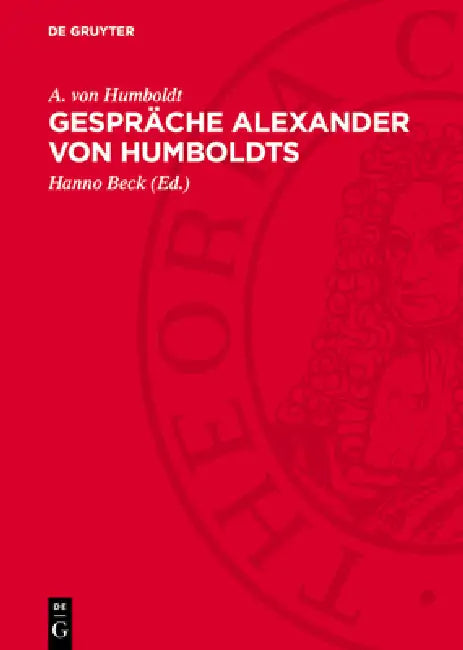 Gespräche Alexander Von Humboldts by A. Von Humboldt, Hanno Beck