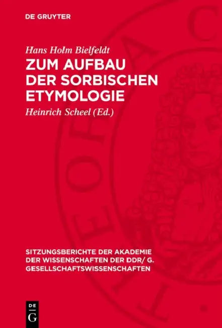 Zum Aufbau Der Sorbischen Etymologie by Hans Holm Bielfeldt, Heinrich Scheel