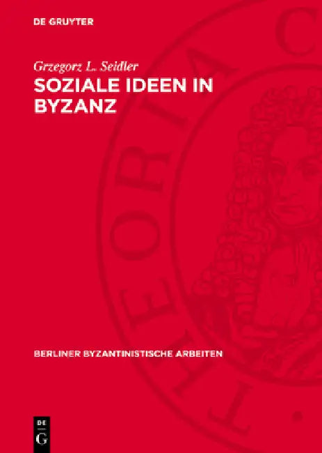 Soziale Ideen in Byzanz by Grzegorz L. Seidler