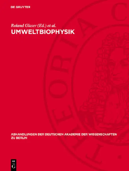 Umweltbiophysik: Arbeitstagung Veranstaltet Von Der Gesellschaft Für Physikalische Und Mathematische Biologie Der Ddr, Sektion Biophysik Und Der Biolo by Roland Glaser, Kurt Unger, Manfred Koch