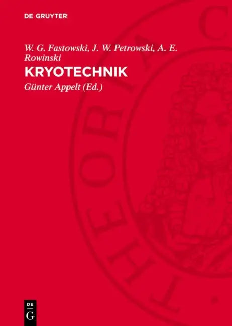 Kryotechnik by W. G. Fastowski, J. W. Petrowski, A. E. Rowinski