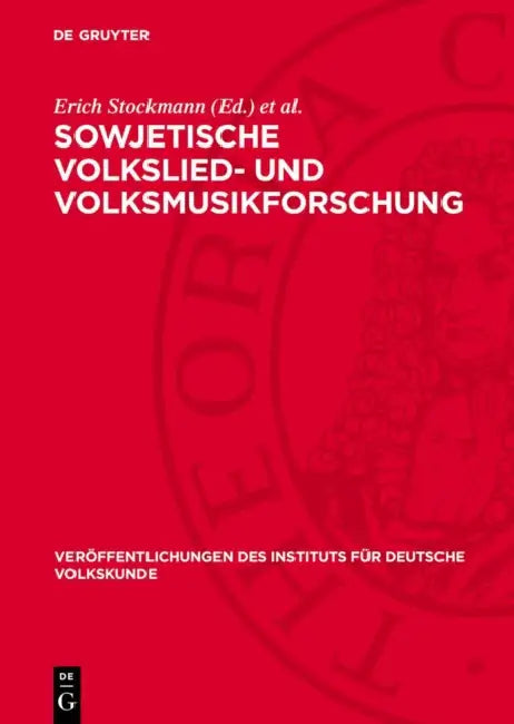 Sowjetische Volkslied- Und Volksmusikforschung: Ausgewählte Studien by Erich Stockmann, Hermann Strobach, Kirill Čistov