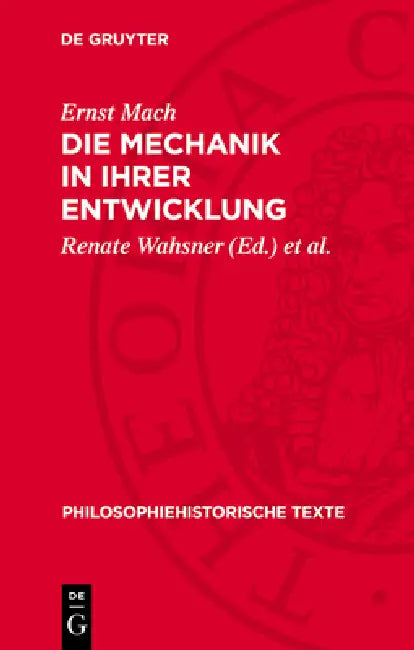 Die Mechanik ın Ihrer Entwicklung: Historisch-Kritisch Dargestellt by Ernst Mach, Renate Wahsner, Horst-Heino Von Borzeszkowski