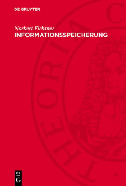 Informationsspeicherung: Technik, Theorie, Weltanschauung by Norbert Fichtner