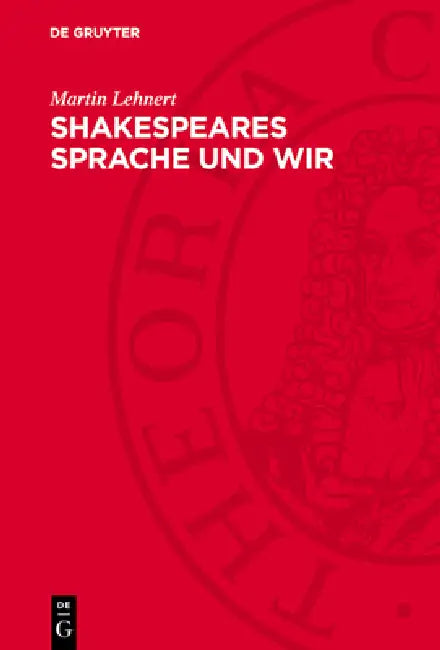 Shakespeares Sprache Und Wir: Vortrag Zur Shakespeare-Tagung in Weimar Am 22. April 1963 by Martin Lehnert