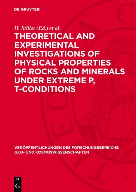 Theoretical and Experimental Investigations of Physical Properties of Rocks and Minerals Under Extreme P, T-Conditions: Commission for Multilateral Co by H. Stiller, P. Volarovich