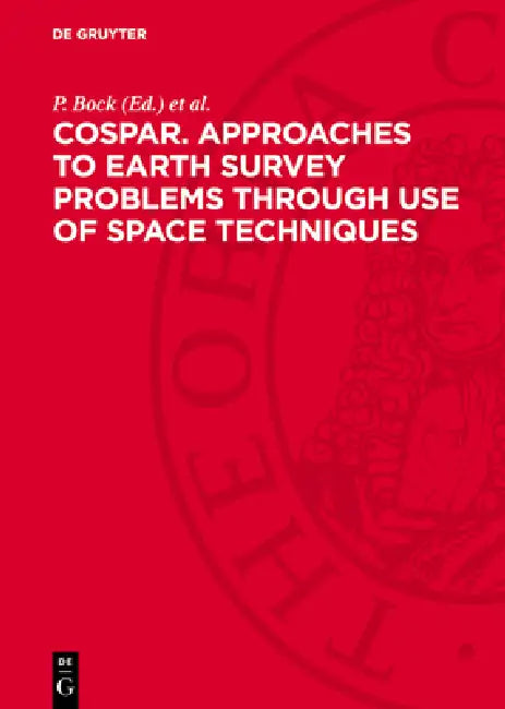 Cospar. Approaches to Earth Survey Problems Through Use of Space Techniques: Proceedings of the Symposium Held in Constance, F.R.G. . 23-25 May 1973. by P. Bock, S. Ruttenberg