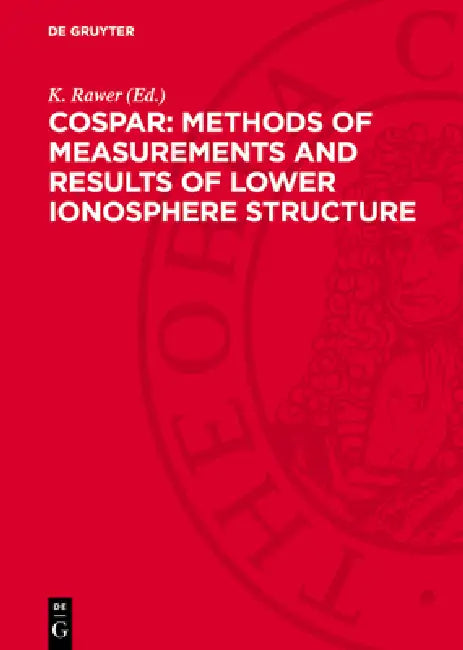 Cospar: Methods of Measurements and Results of Lower Ionosphere Structure: Proceedings of the Symposium Held in Constance, F.R.G. 23-26 May 1973 by K. Rawer