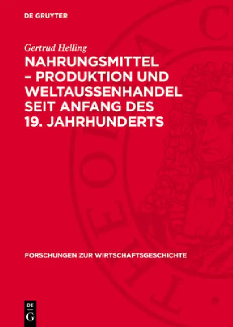 Nahrungsmittel - Produktion Und Weltaußenhandel Seit Anfang Des 19. Jahrhunderts by Gertrud Helling