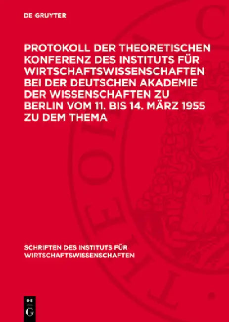 Protokoll Der Theoretischen Konferenz Des Instituts Für Wirtschaftswissenschaften Bei Der Deutschen Akademie Der Wissenschaften Zu Berlin Vom 11. Bis by G. Kohlmey