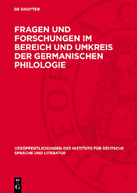 Fragen Und Forschungen Im Bereich Und Umkreis Der Germanischen Philologie: Festgabe Für Theodor Frings Zum 70. Geburtstag 23. Juli 1956 by Nocontributor