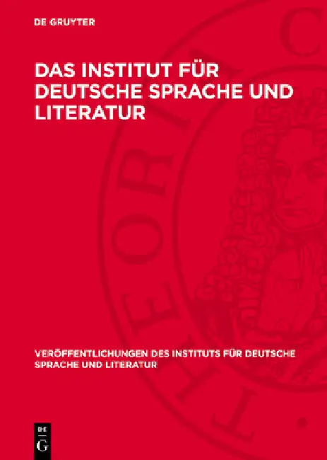 Das Institut Für Deutsche Sprache Und Literatur: Vorträge Gehalten Auf Der Eröffnungstagung by Walter Friedrich, Theodor Frings, Wilhelm Wissmann Et Al