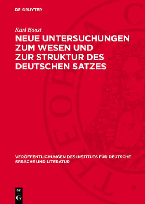 Neue Untersuchungen Zum Wesen Und Zur Struktur Des Deutschen Satzes: Der Satz ALS Spannungsfeld by Karl Boost