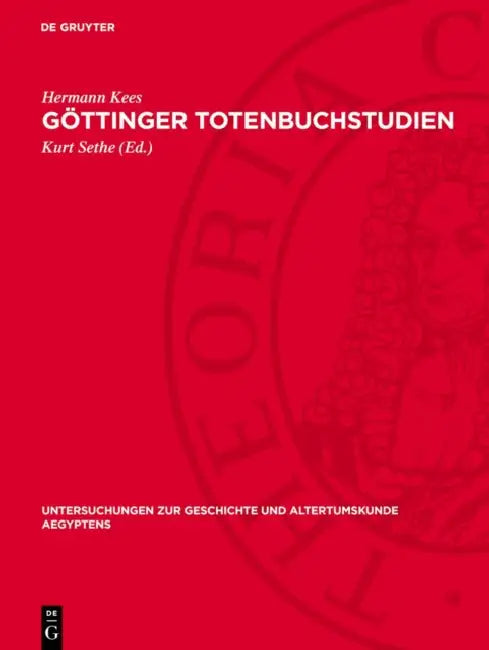 Göttinger Totenbuchstudien: Totenbuch Kapitel 69 Und 70 by Hermann Kees, Kurt Sethe
