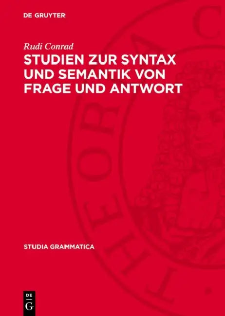Studien Zur Syntax Und Semantik Von Frage Und Antwort by Rudi Conrad