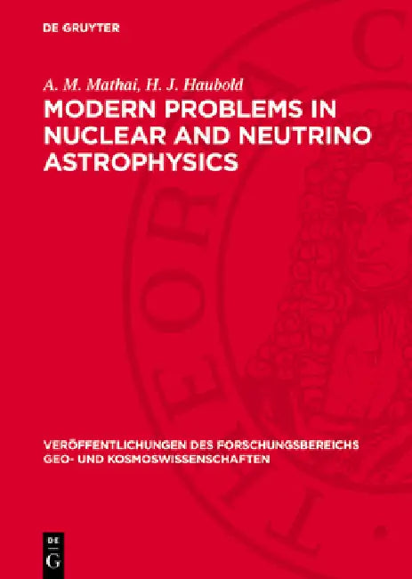 Modern Problems in Nuclear and Neutrino Astrophysics by A. M. Mathai, H. J. Haubold
