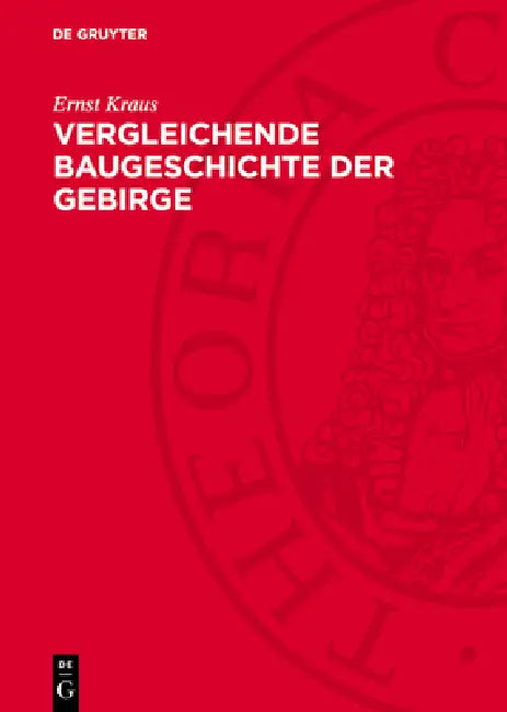 Vergleichende Baugeschichte Der Gebirge by Ernst Kraus