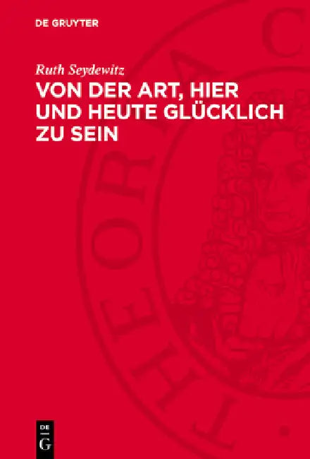 Von Der Art, Hier Und Heute Glücklich Zu Sein: Kurt Schwabe. Ein Porträt by Ruth Seydewitz
