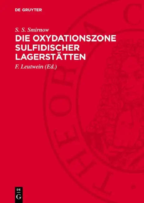 Die Oxydationszone Sulfidischer Lagerstätten by S. S. Smirnow, F. Leutwein, R. Sallum